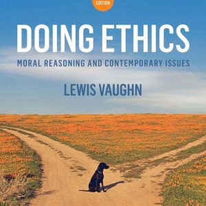 Doing Ethics Moral Reasoning and Contemporary Issues 4th Edition