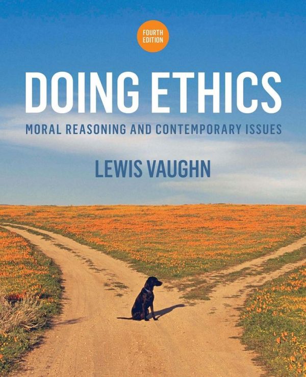Doing Ethics Moral Reasoning and Contemporary Issues 4th Edition