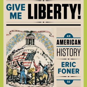 Give Me Liberty! An American History Full Fifth 5th Edition Volume 1