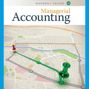 Managerial accounting 15th 15e Edition by Tayler, William B.Warren, Carl S