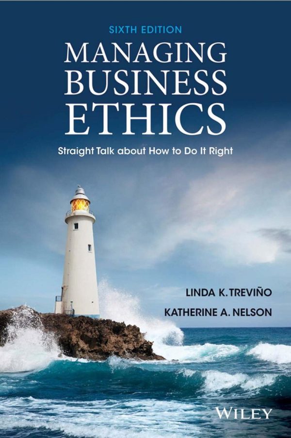 Managing Business Ethics 6TH Straight Talk About How To Do It Right