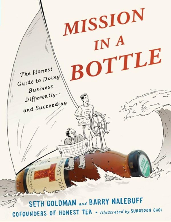 Mission in a Bottle The Honest Guide to Doing Business Differently--and Succeeding