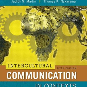 Intercultural Communication in Contexts 6th Edition by Judith Martin