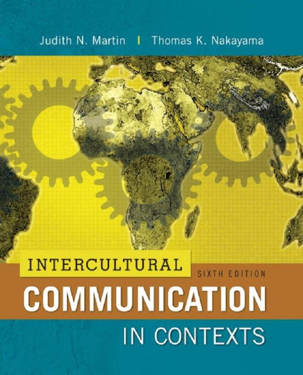 Intercultural Communication in Contexts 6th Edition by Judith Martin