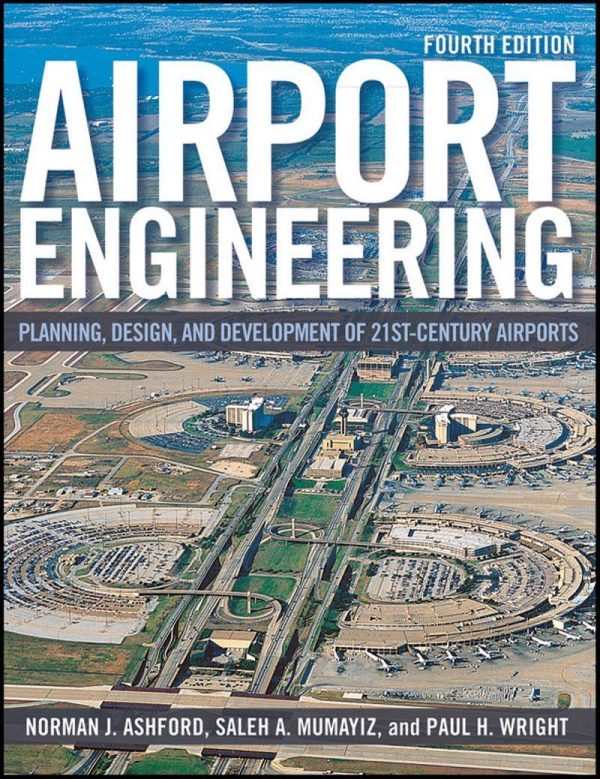 Airport Engineering Planning Design and Development of 21st-Century Airports 4th Edition