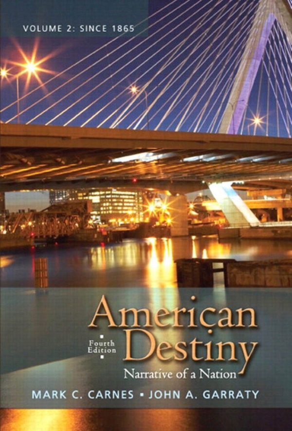 American Destiny Narrative of a Nation Volume 2 Since 1865 4th Edition Mark C. Carnes