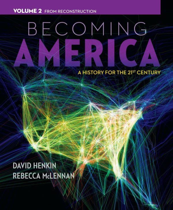 Becoming America A History For The 21st Century Volume 2 From Reconstruction by Henkin