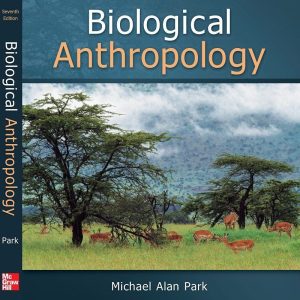 Biological Anthropology 7th Edition by Michael Alan Park