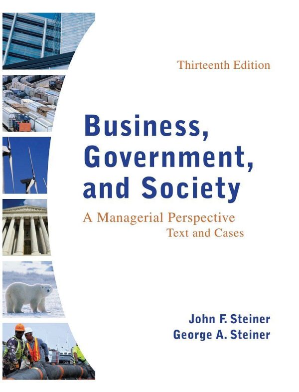 Business Government and Society A Managerial Perspective Text and Cases 13th Edition