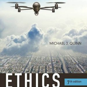 Ethics for the Information Age 7th Edition by Michael J. Quinn