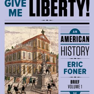 Give Me Liberty! An American History (Fifth Brief Edition) (Vol. 1) 5th Edition