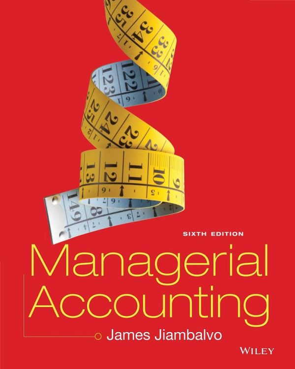 Managerial Accounting 6th Edition James Jiambalvo