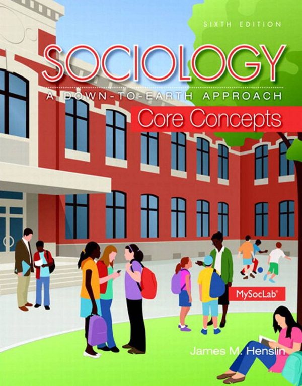 Sociology A Down-To-Earth Approach Core Concepts 6th Edition by James Henslin