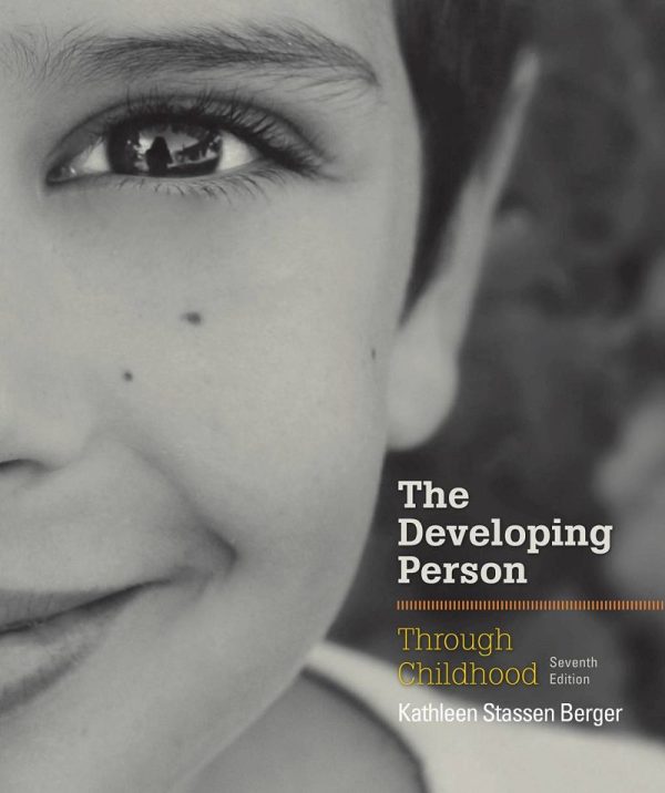 The Developing Person Through Childhood 7th Edition by Kathleen Stassen Berger