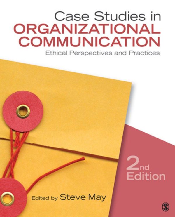Case Studies in Organizational Communication Ethical Perspectives and Practices 2nd Edition