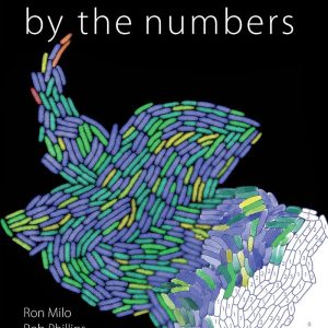 Cell Biology by the Numbers by Ron Milo