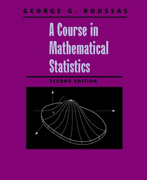 A Course in Mathematical Statistics 2nd Edition by George G. Roussas