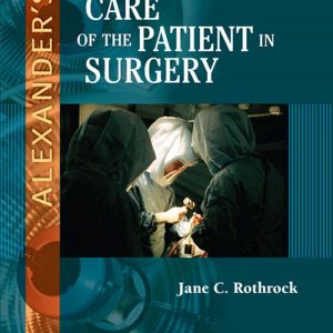 Alexander's Care of the Patient in Surgery 14th Edition by Jane C. Rothrock