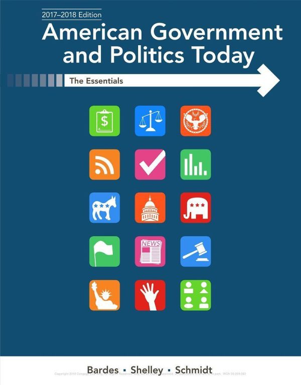 American Government and Politics Today The Essentials 2017-2018 Edition 19th Edition
