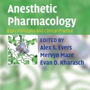 Anesthetic Pharmacology Basic Principles and Clinical Practice 2nd by Alex S. Evers