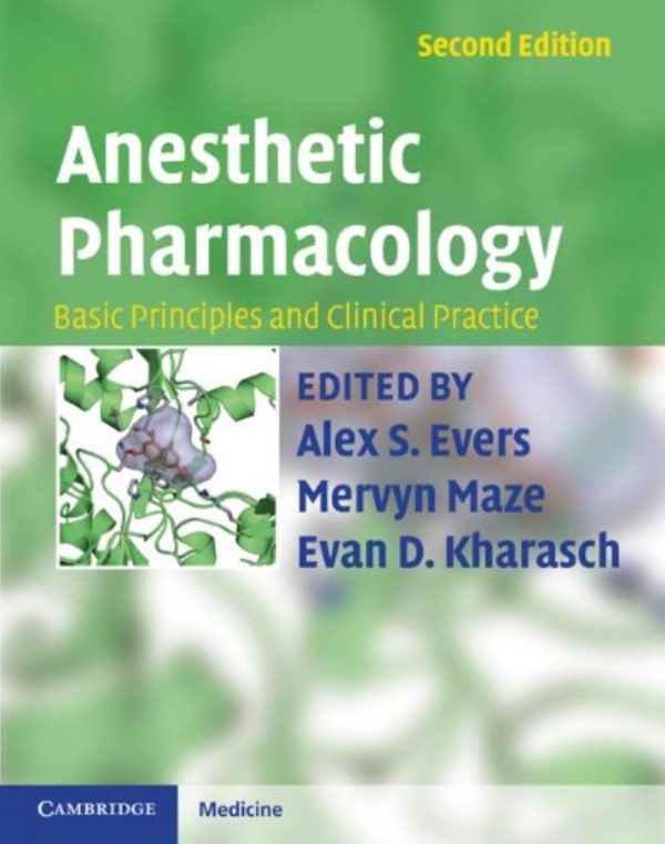 Anesthetic Pharmacology Basic Principles and Clinical Practice 2nd by Alex S. Evers