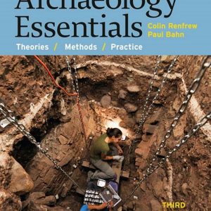 Archaeology Essentials Theories Methods Practice 3rd Edition by Colin Renfrew