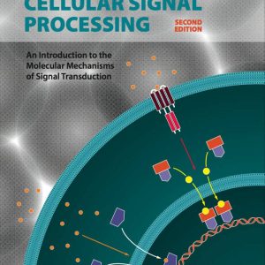 Cellular Signal Processing An Introduction to the Molecular Mechanisms of Signal Transduction 2nd Edition by Friedrich Marks