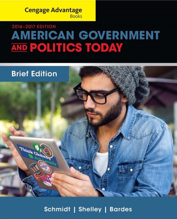 Cengage Advantage Books American Government and Politics Today Brief Edition 2016-2017 9th Edition