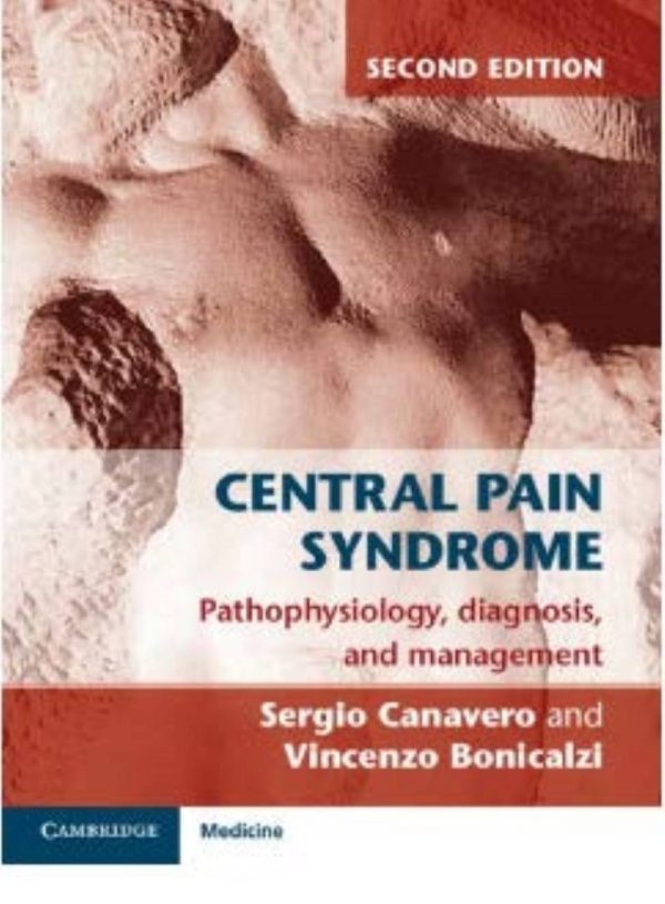 Central Pain Syndrome Pathophysiology, Diagnosis and Management 2nd by Sergio Canavero