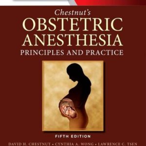 Chestnut's Obstetric Anesthesia Principles and Practice 5e 5th