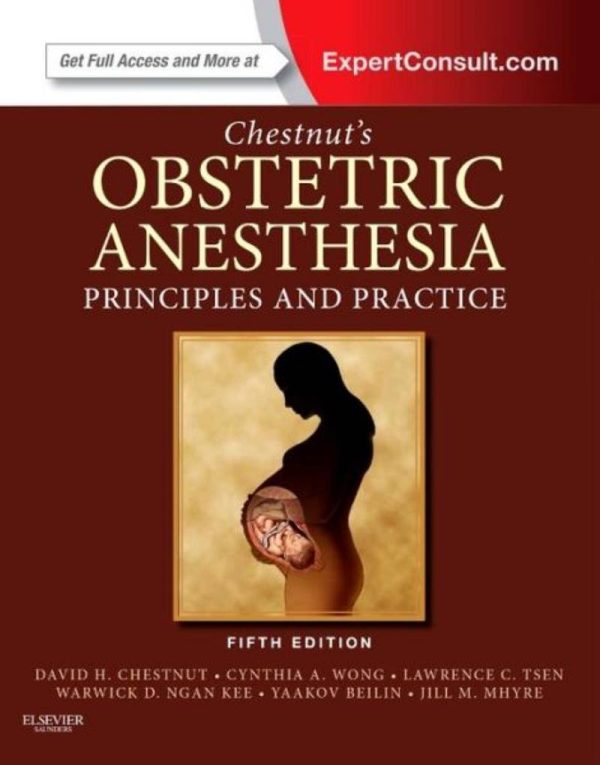 Chestnut's Obstetric Anesthesia Principles and Practice 5e 5th