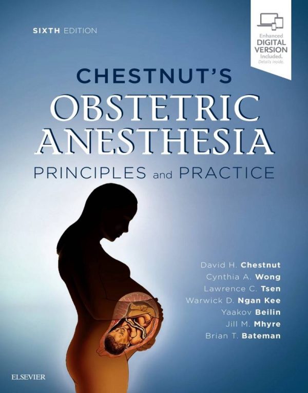 Chestnut's Obstetric Anesthesia Principles and Practice 6th Edition by David H. Chestnut MD