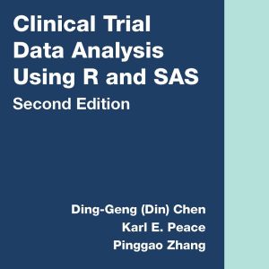 Clinical Trial Data Analysis Using R and SAS 2nd Edition by Ding-Geng (Din) Chen