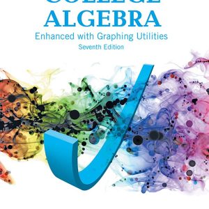 College Algebra Enhanced with Graphing Utilities 7th Edition by Michael Sullivan III
