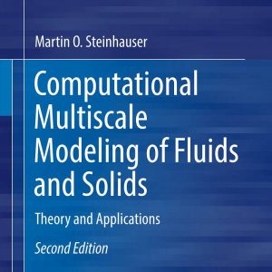 Computational Multiscale Modeling of Fluids and Solids Theory and Applications 2nd Edition by Martin Oliver Steinhauser