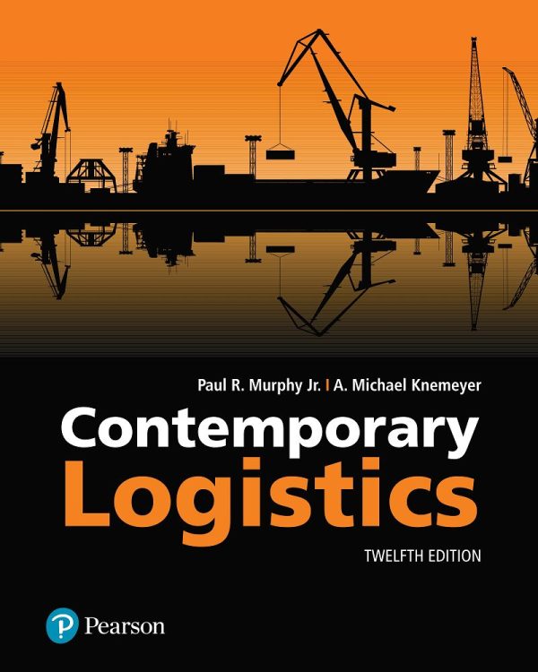 Contemporary Logistics 12th Edition by Paul R. Murphy Jr.