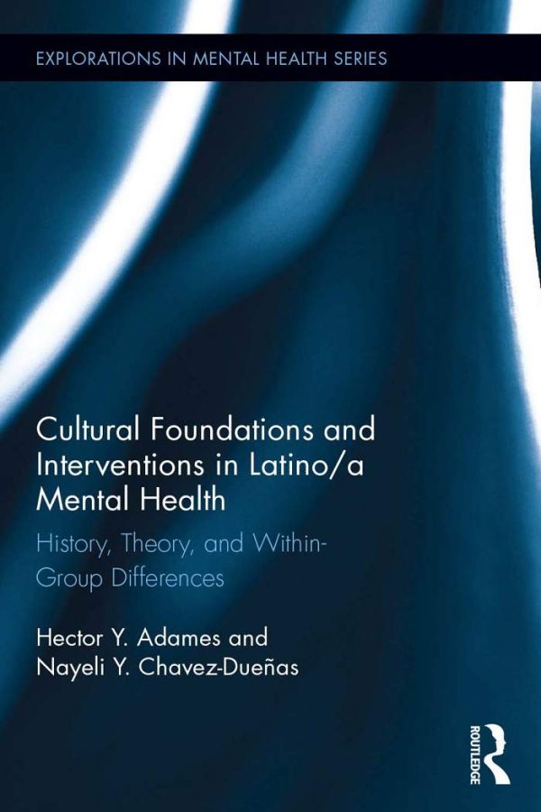 Cultural Foundations and Interventions in Latino(a) Mental Health by Hector Y. Adames