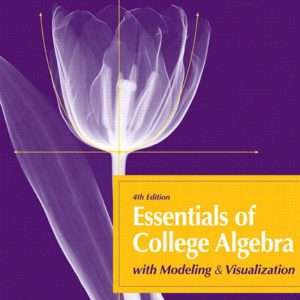 Essentials of College Algebra with Modeling and Visualization 4th Edition by Gary K. Rockswold