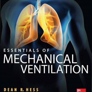 Essentials of Mechanical Ventilation 3rd Edition by Dean R. Hess