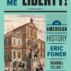 Give Me Liberty! An American History Seagull Volume 1 5th Edition