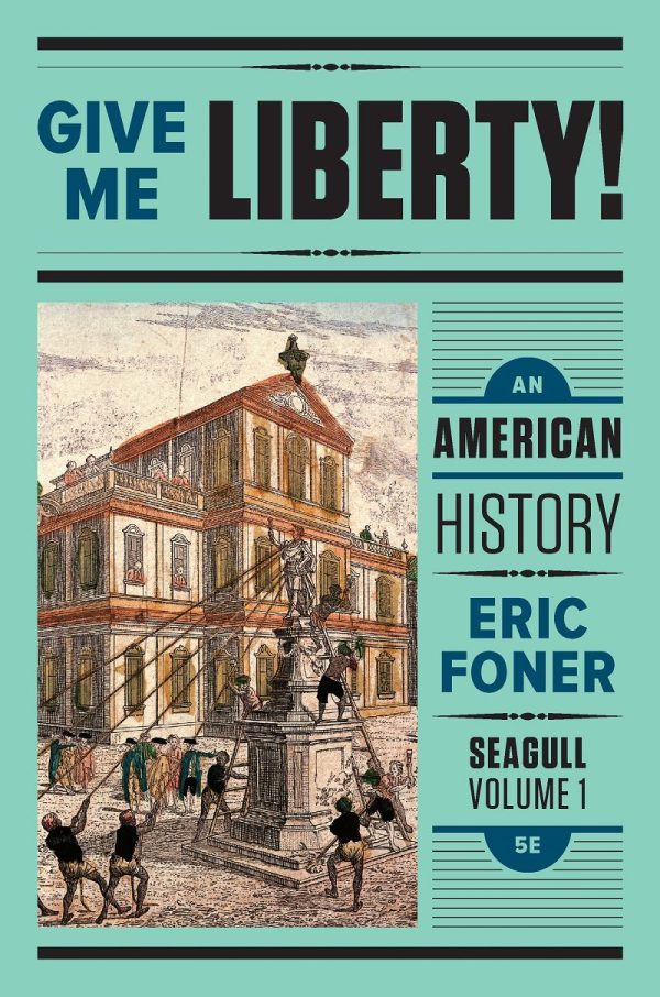 Give Me Liberty! An American History Seagull Volume 1 5th Edition