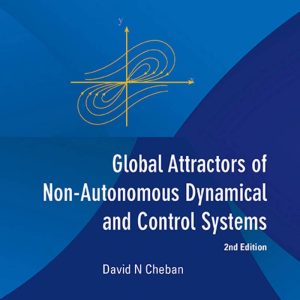 Global Attractors Of Non-autonomous Dynamical And Control Systems 2nd by David N Cheban