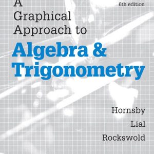 Graphical Approach to Algebra and Trigonometry 6th - John Hornsby