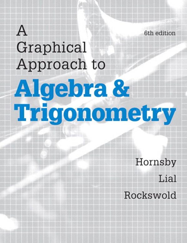Graphical Approach to Algebra and Trigonometry 6th - John Hornsby