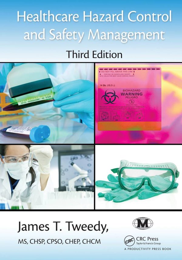 Healthcare Hazard Control and Safety Management 3rd Edition by James T. Tweedy