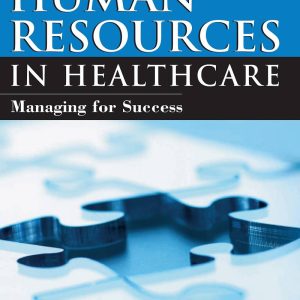 Human Resources In Healthcare Managing for Success 3rd Edition by Bruce Fried