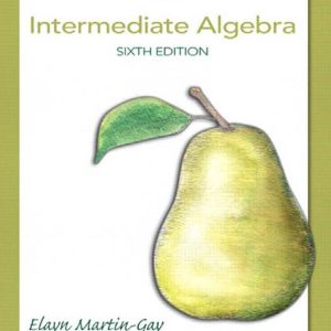 Intermediate Algebra 6th Edition by Elayn El Martin-Gay