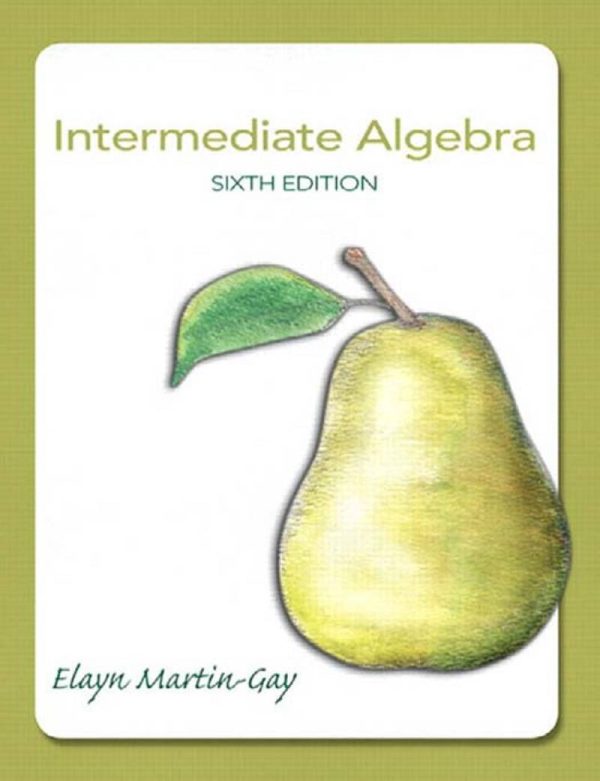 Intermediate Algebra 6th Edition by Elayn El Martin-Gay