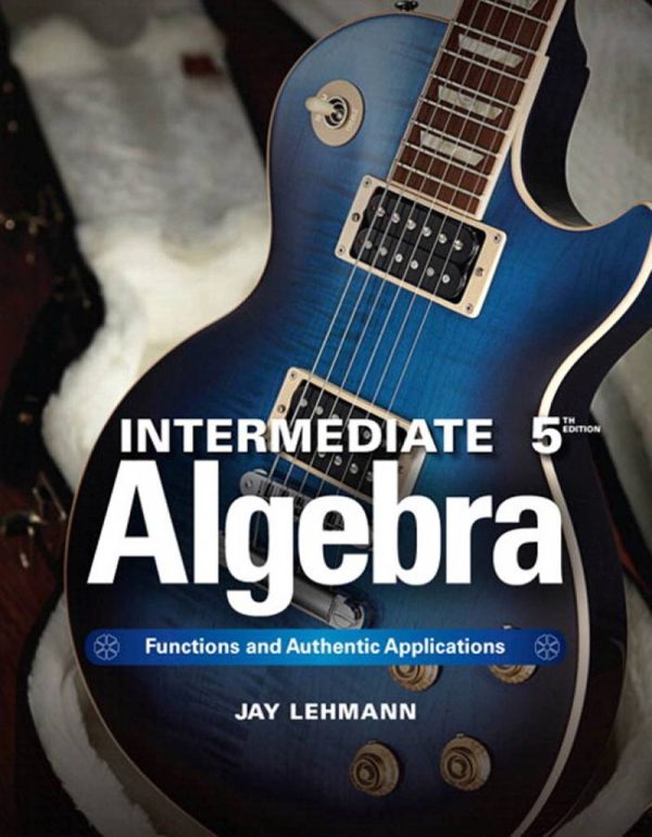 Intermediate Algebra Functions & Authentic Applications  5th - Jay Lehmann