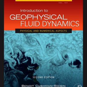 Introduction to Geophysical Fluid Dynamics Physical and Numerical Aspects 2nd Edition by Benoit Cushman-Roisin